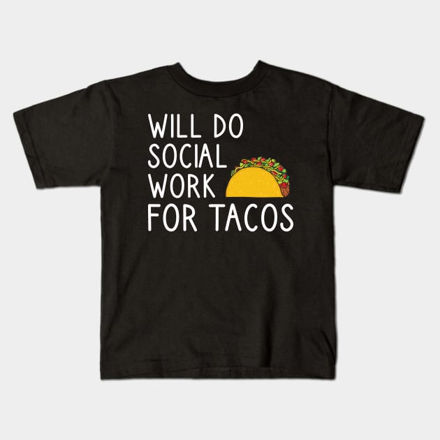 Will Do Social Work For Tacos Kids T-Shirt by DragonTees